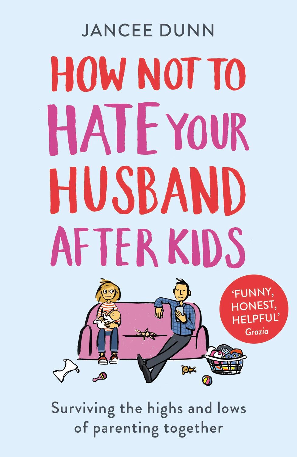 Cover: 9781784754778 | How Not to Hate Your Husband After Kids | Jancee Dunn | Taschenbuch