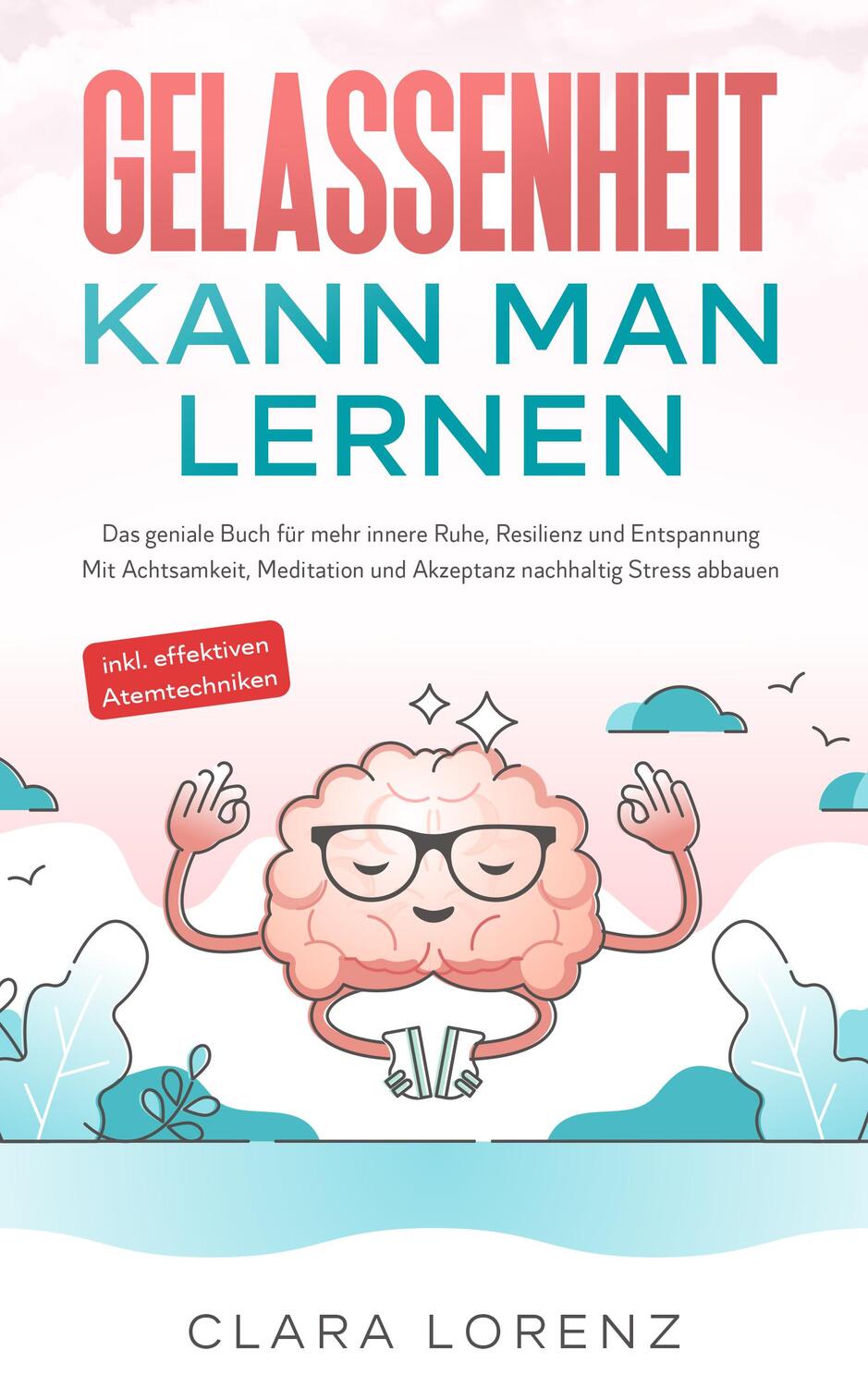 Cover: 9783969670958 | Gelassenheit kann man lernen | Clara Lorenz | Taschenbuch | 140 S.