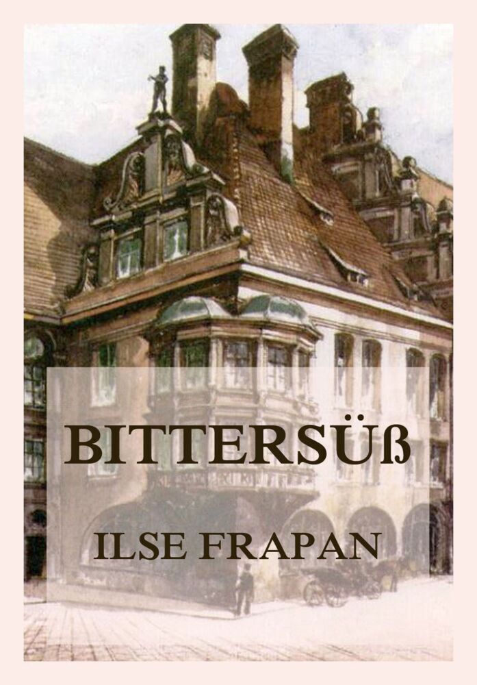 Cover: 9783849666682 | Bittersüß | Ilse Frapan | Taschenbuch | 152 S. | Deutsch | 2021