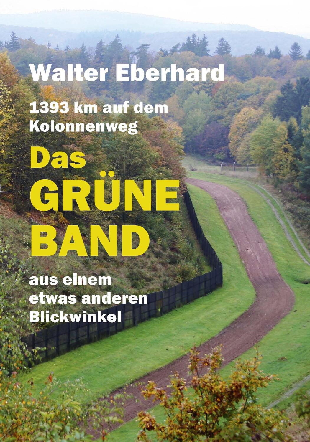 Cover: 9783880216358 | Das Grüne Band - aus einem etwas anderen Blickwinkel | Walter Eberhard