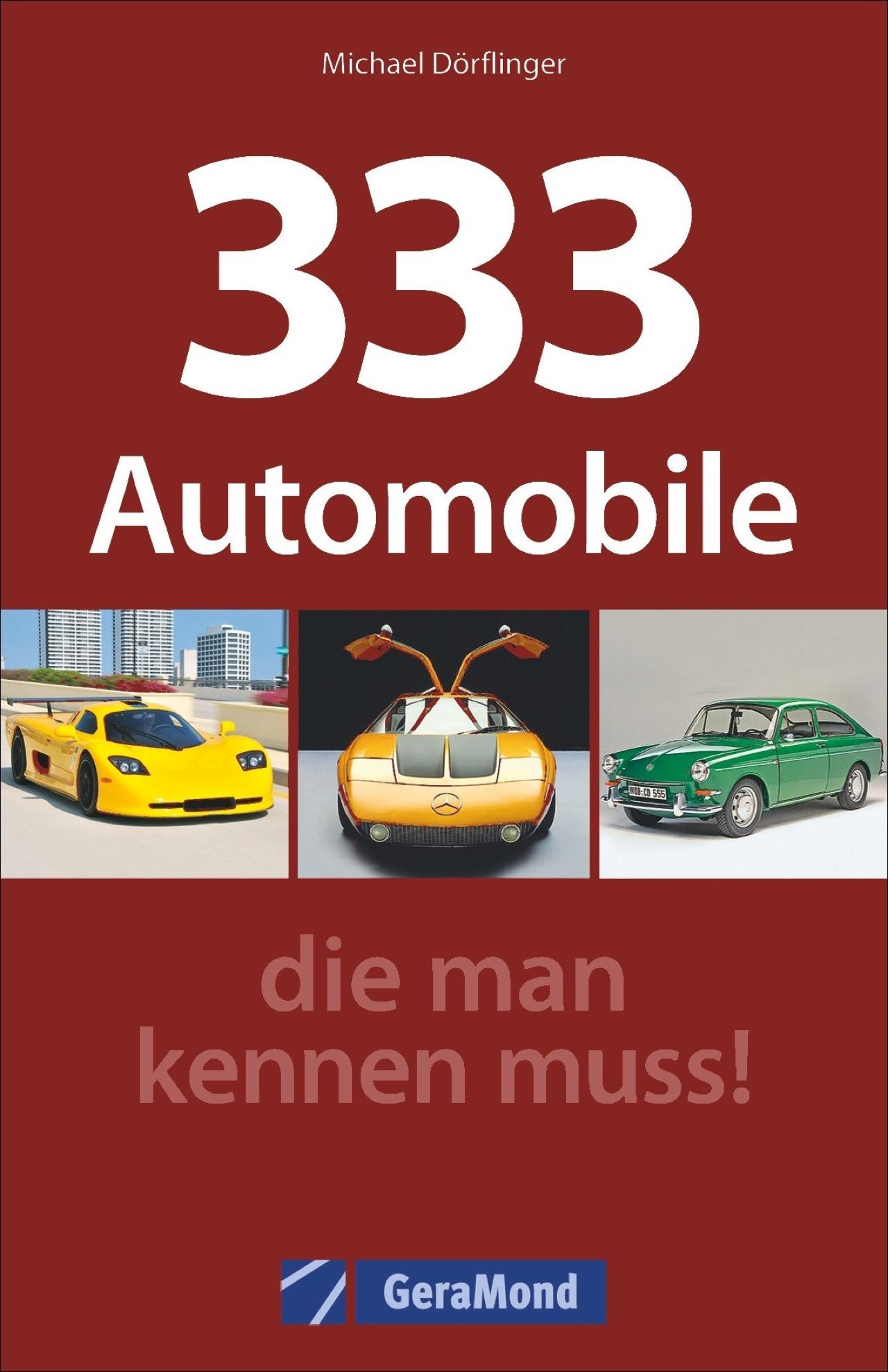 Cover: 9783862455522 | 333 Automobile, die man kennen muss! | Michael Dörflinger | Buch