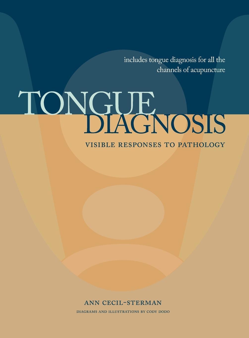 Cover: 9780983772026 | Tongue Diagnosis, Visible Responses to Pathology | Ann Cecil-Sterman