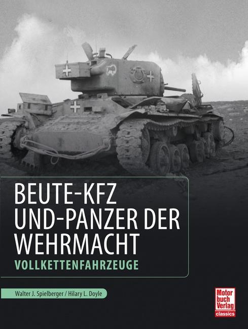 Cover: 9783613044265 | Beute-Kfz und Panzer der Wehrmacht | Vollkettenfahrzeuge | Taschenbuch