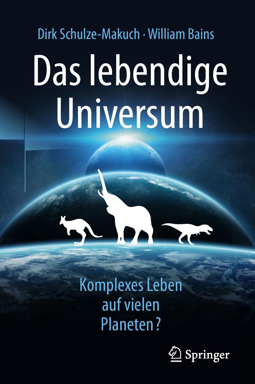 Cover: 9783662584293 | Das lebendige Universum | Komplexes Leben auf vielen Planeten? | Buch