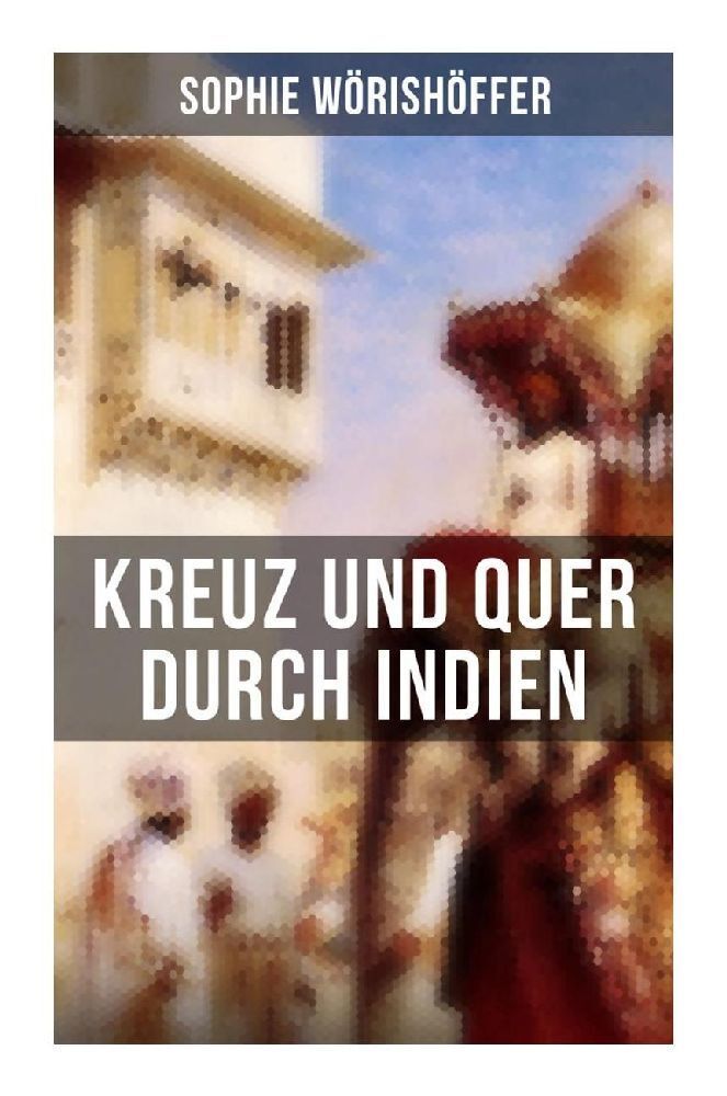 Cover: 9788027257454 | Kreuz und quer durch Indien | Sophie Wörishöffer | Taschenbuch | 2022