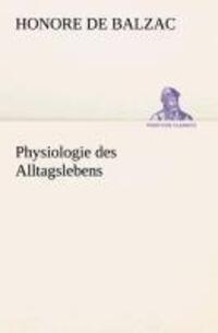 Cover: 9783849529000 | Physiologie des Alltagslebens | Honore de Balzac | Taschenbuch | 2013