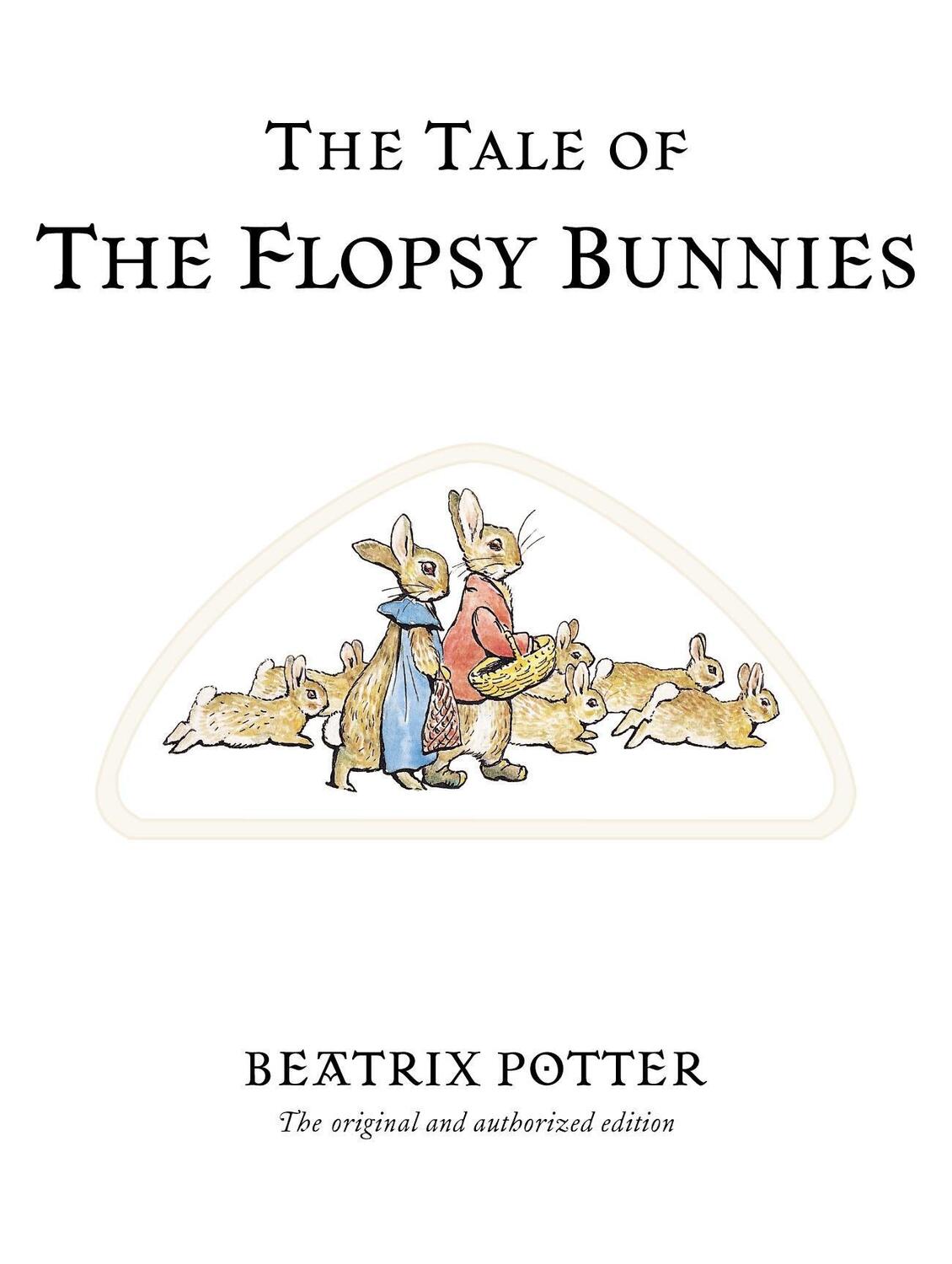 Cover: 9780723247791 | The Tale of The Flopsy Bunnies | The original and authorized edition