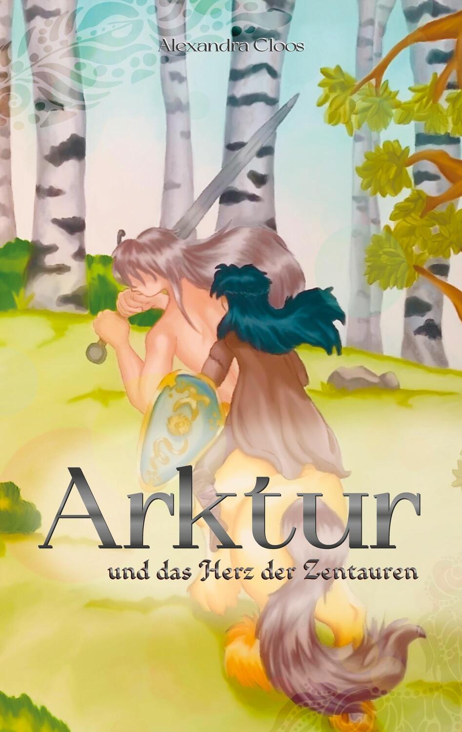 Cover: 9783758301490 | Arktur | und das Herz der Zentauren | Alexandra Cloos | Taschenbuch