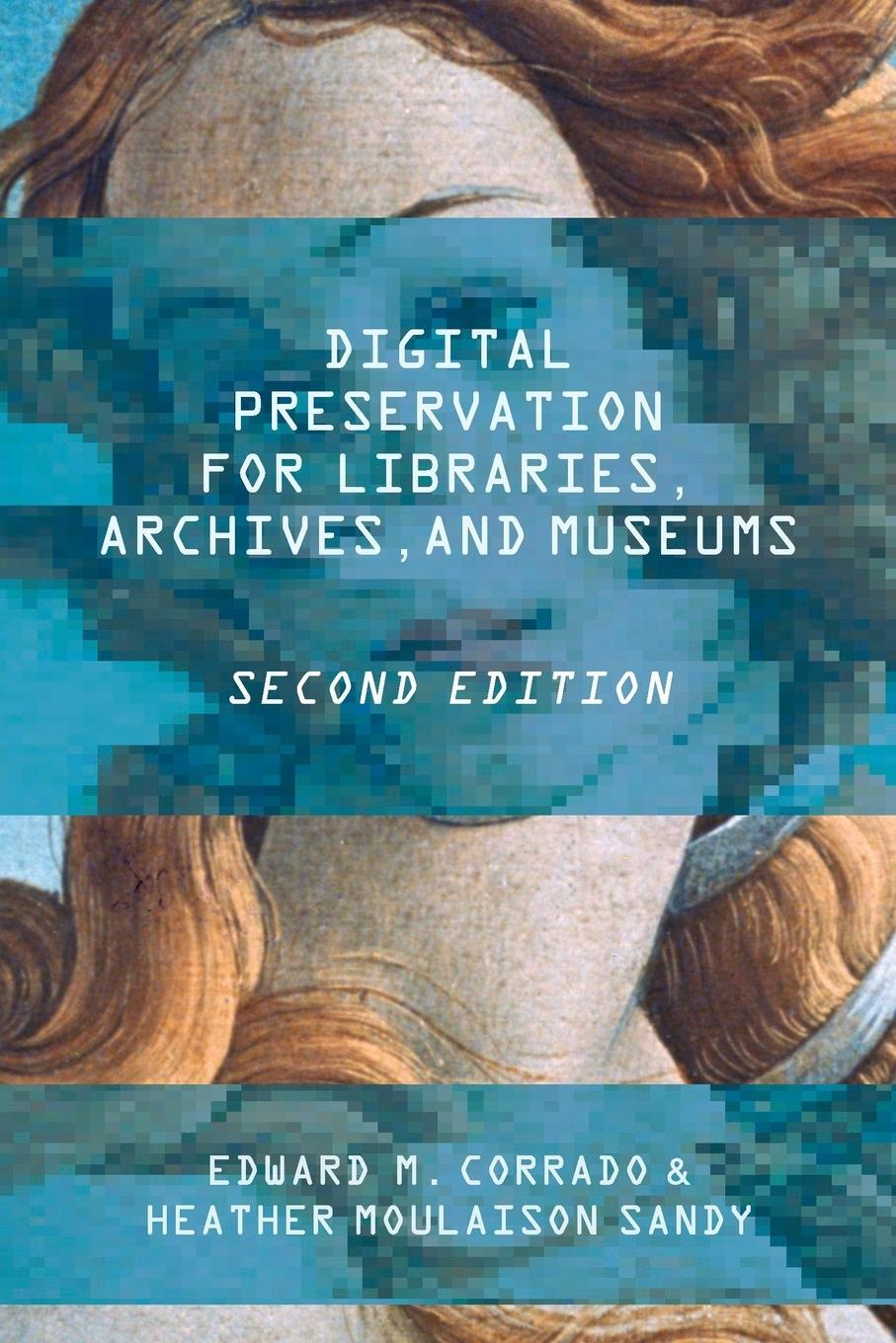 Cover: 9781442278721 | Digital Preservation for Libraries, Archives, and Museums, Second...