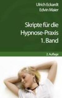 Cover: 9783844804034 | Skripte für die Hypnose-Praxis. Bd.1 | Eckart Ulrich (u. a.) | Buch