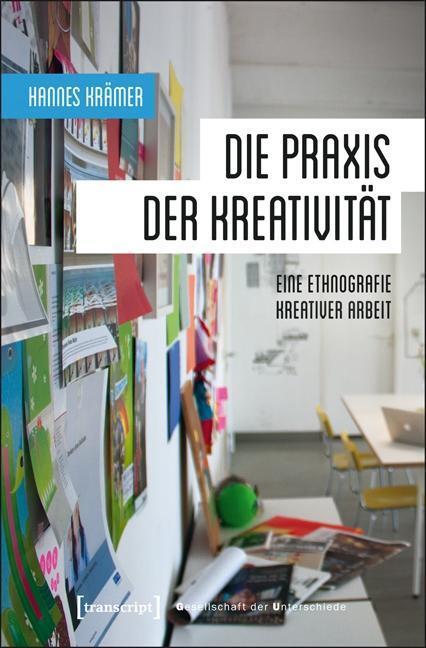 Cover: 9783837626964 | Die Praxis der Kreativität | Hannes Krämer | Taschenbuch | 422 S.
