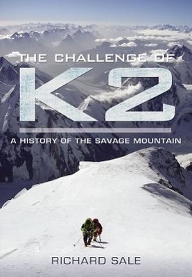 Cover: 9781848842137 | The Challenge of K2: A History of the Savage Mountain | Richard Sale