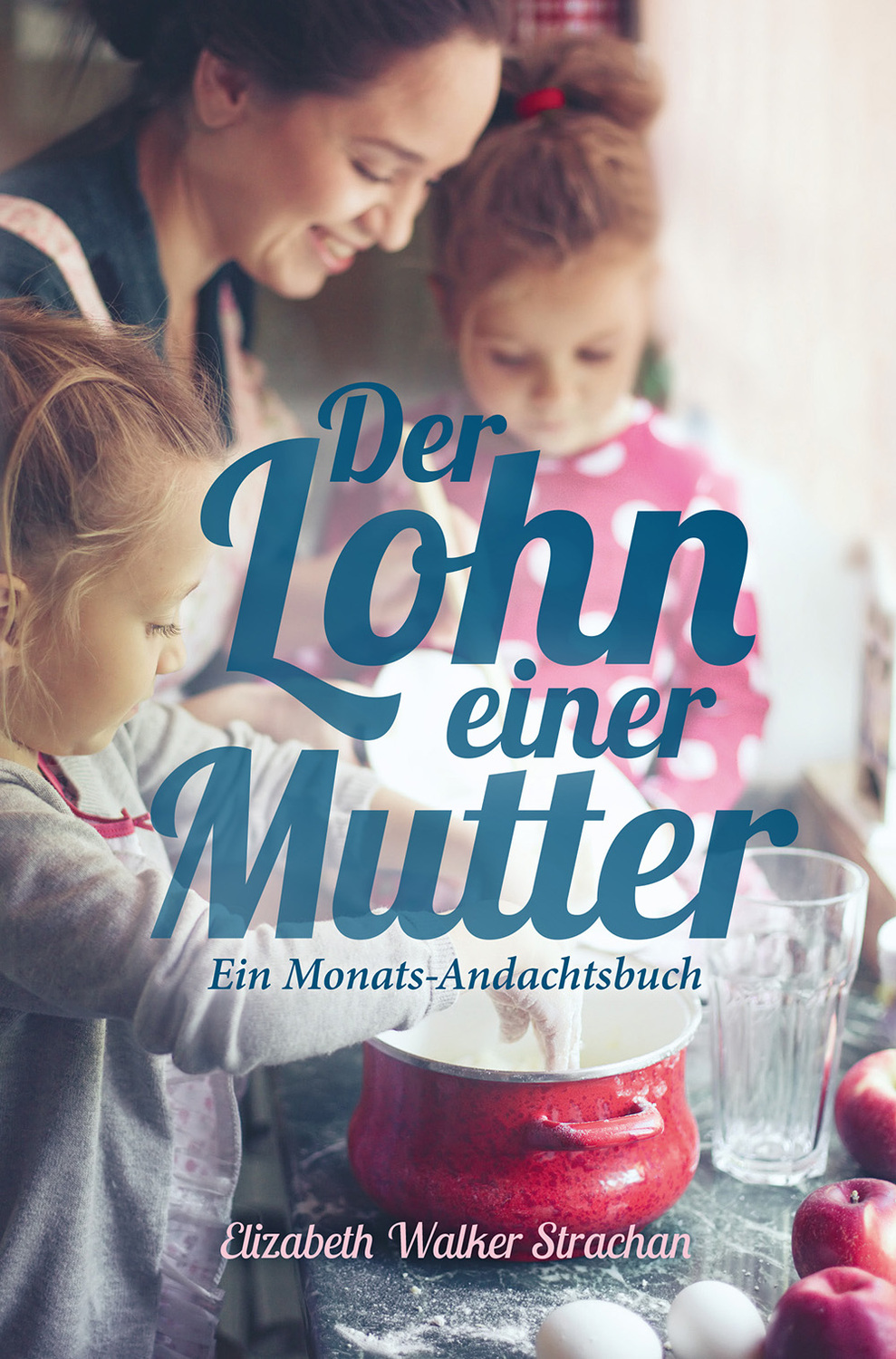 Cover: 9783866993518 | Der Lohn einer Mutter | Ein Monats-Andachtsbuch | Strachan | Buch