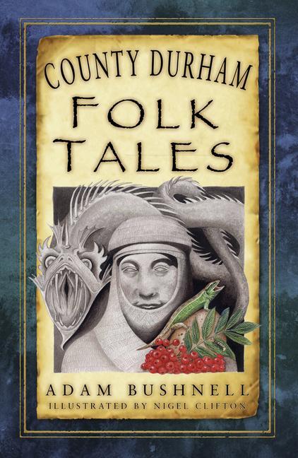Cover: 9780750981507 | County Durham Folk Tales | Adam Bushnell | Taschenbuch | Englisch
