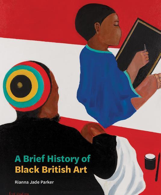 Cover: 9781849767569 | Brief History of Black British Art | Rianna Jade Parker | Taschenbuch