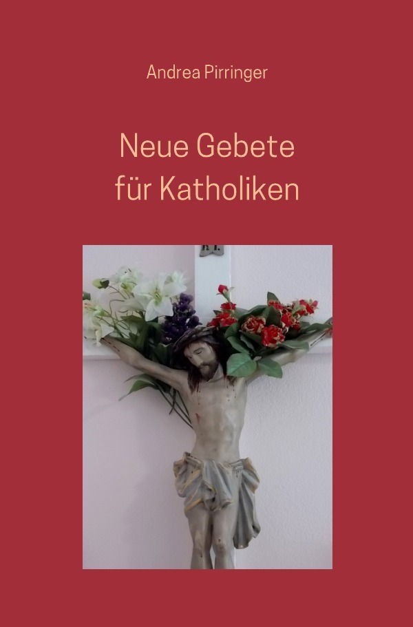 Cover: 9783741806155 | Neue Gebete für Katholiken | Andrea Pirringer | Taschenbuch | 68 S.