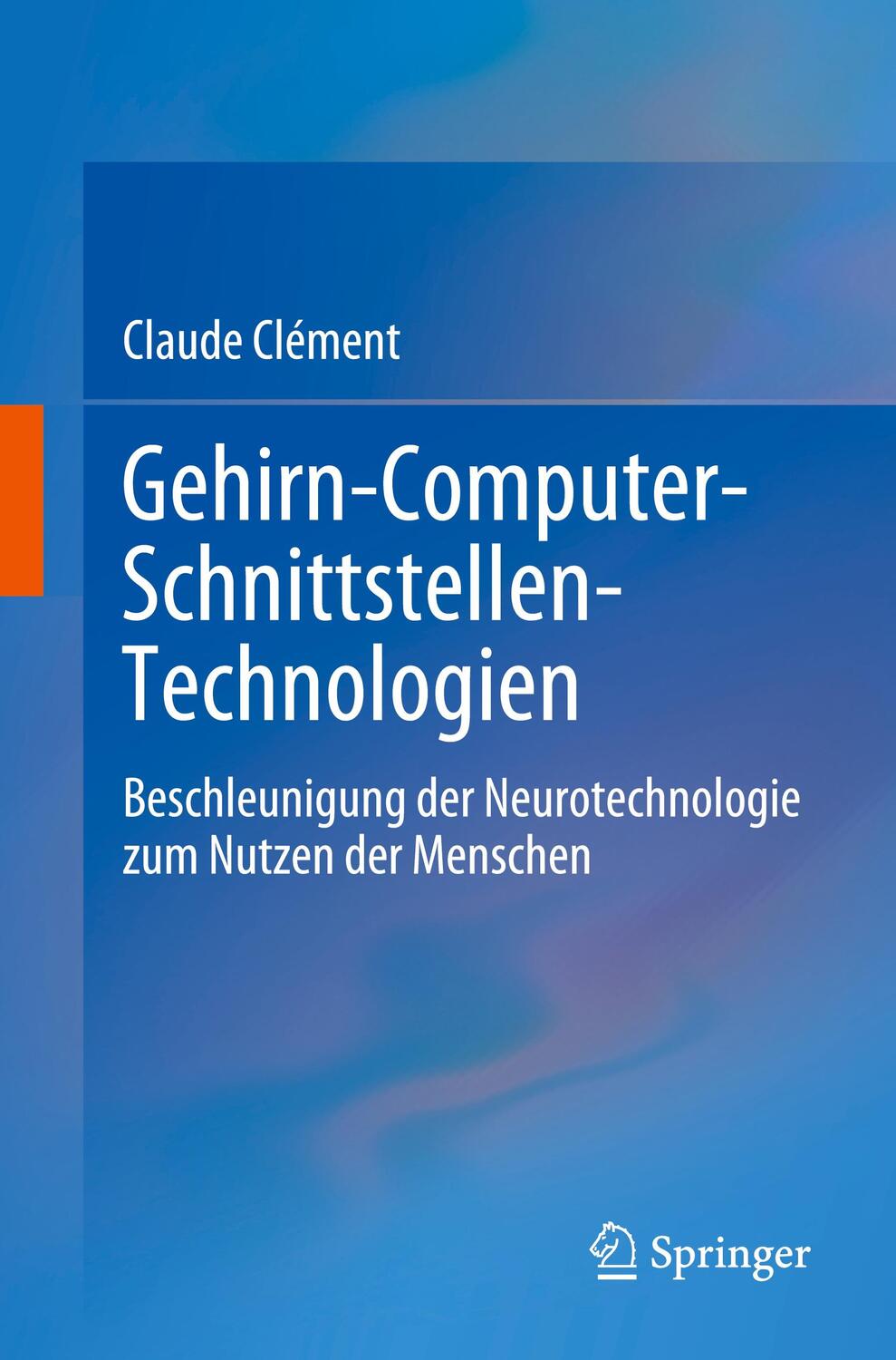 Cover: 9783031238147 | Gehirn-Computer-Schnittstellen-Technologien | Claude Clément | Buch