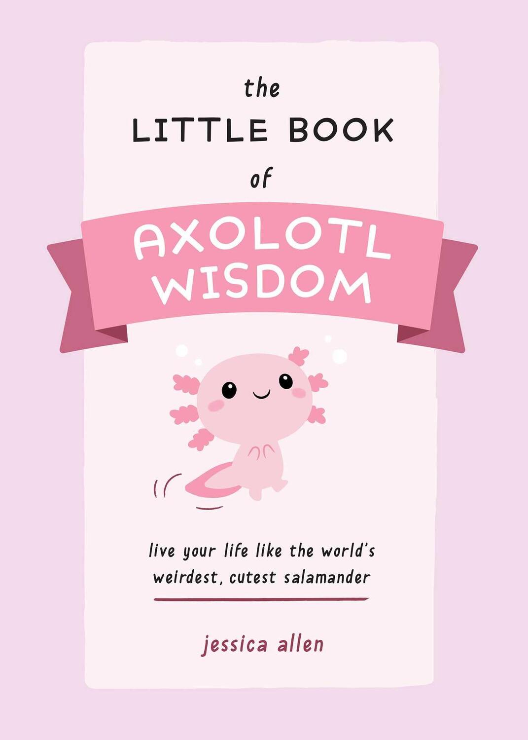 Cover: 9781646044177 | The Little Book Of Axolotl Wisdom | Jessica Allen | Taschenbuch | 2022