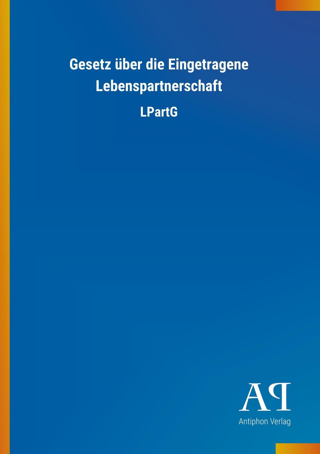 Cover: 9783731425410 | Gesetz über die Eingetragene Lebenspartnerschaft | LPartG | Verlag