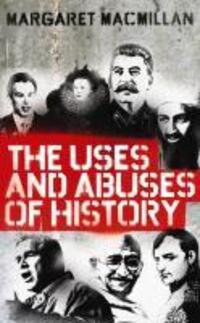 Cover: 9781846682100 | The Uses and Abuses of History | Professor Margaret MacMillan | Buch