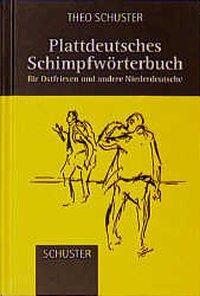 Cover: 9783796303135 | Plattdeutsches Schimpfwörterbuch | Theo Schuster | Buch | Deutsch