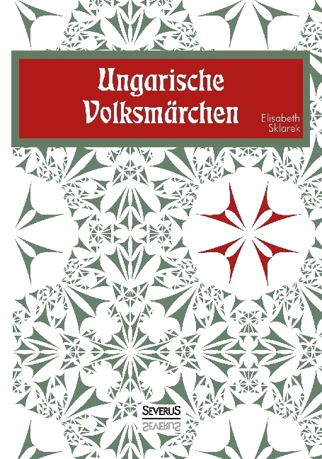 Cover: 9783958014541 | Ungarische Volksmärchen | Elisabeth Sklarek | Taschenbuch | 2016