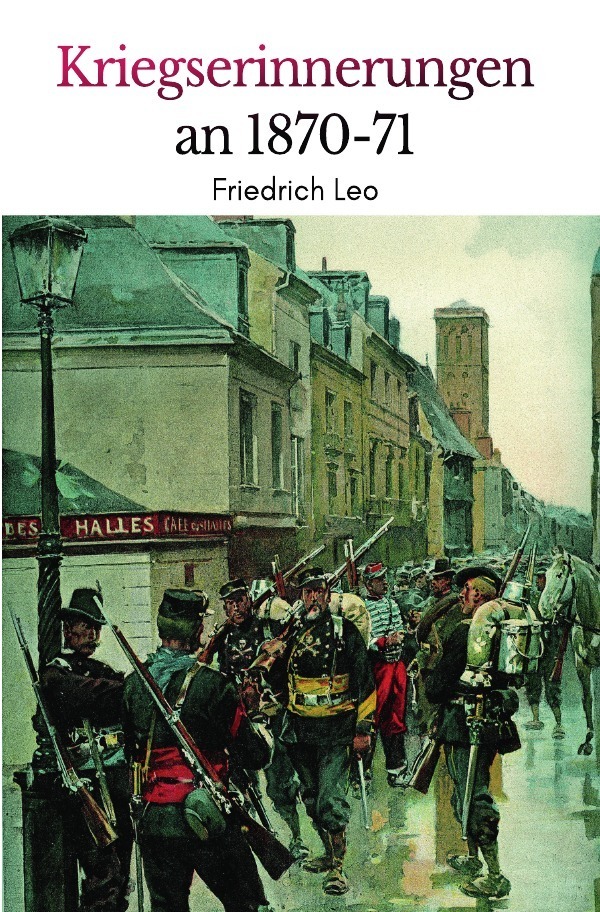 Cover: 9783750245136 | Kriegserinnerungen an 1870/71 | Friedrich Leo | Taschenbuch | 2019