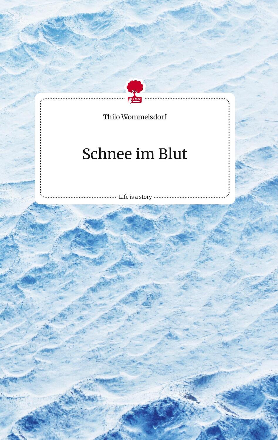 Cover: 9783710821417 | Schnee im Blut. Life is a Story - story.one | Thilo Wommelsdorf | Buch