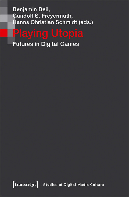 Cover: 9783837650501 | Playing Utopia | Futures in Digital Games | Benjamin Beil (u. a.)