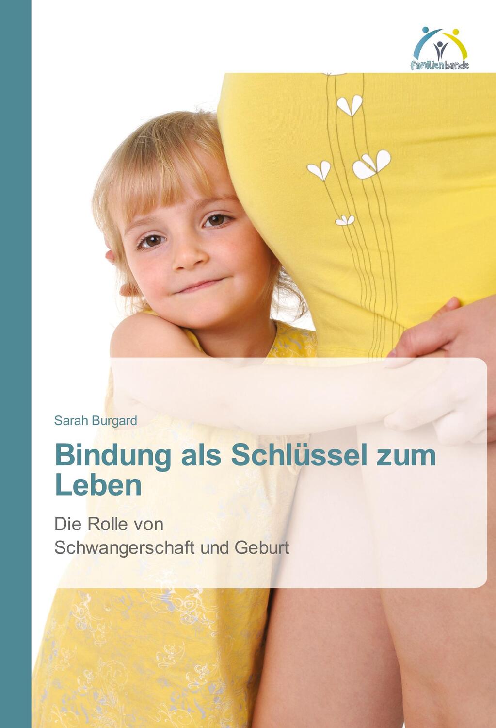 Cover: 9783639620122 | Bindung als Schlüssel zum Leben | Sarah Burgard | Taschenbuch