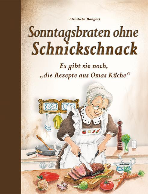 Cover: 9783897368347 | Sonntagsbraten ohne Schnickschnack | Elisabeth Bangert | Buch | 80 S.