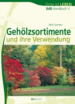 Cover: 9783704022233 | BdB-Handbuch V - Gehölzsortimente und ihre Verwendung | Niels Sommer