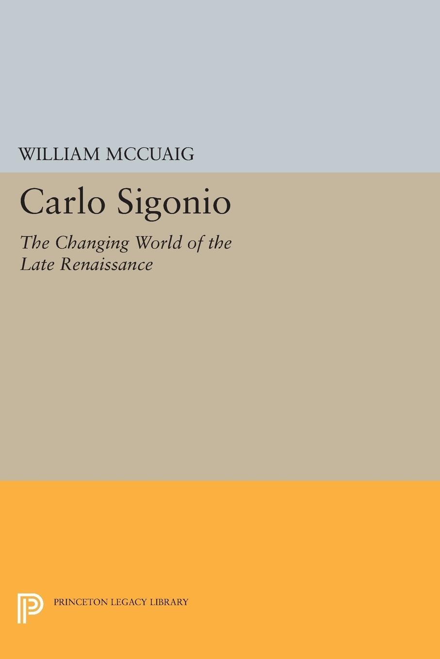 Cover: 9780691608525 | Carlo Sigonio | The Changing World of the Late Renaissance | Mccuaig