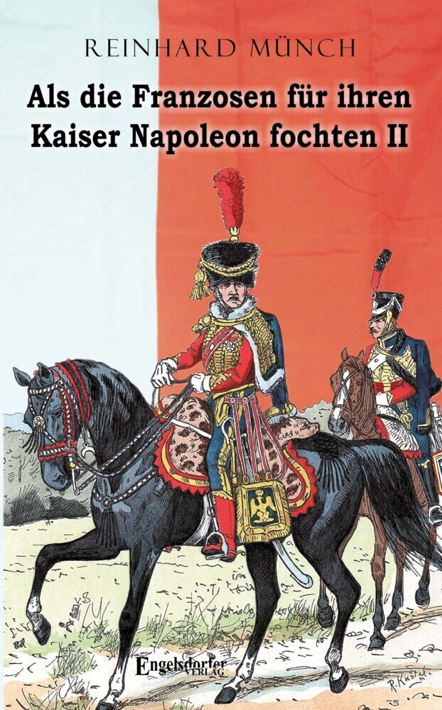 Cover: 9783969404140 | Als die Franzosen für ihren Kaiser Napoleon fochten - Band II | Münch
