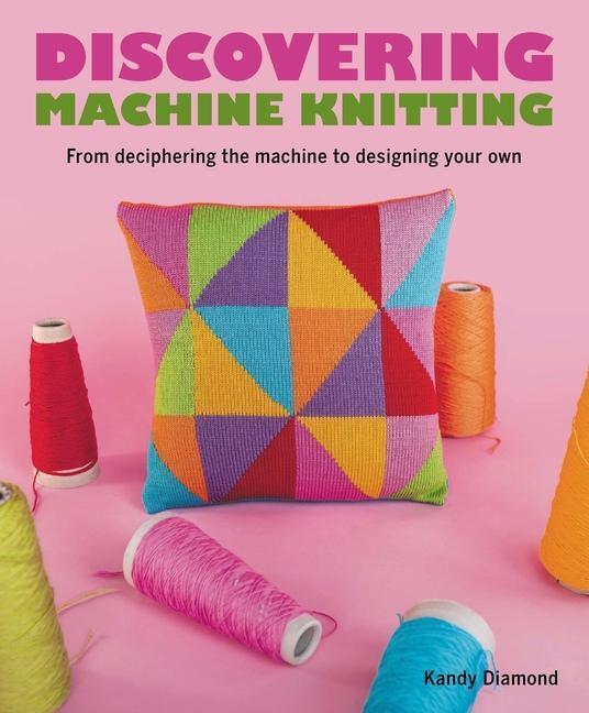 Cover: 9780719841996 | Discovering Machine Knitting | Kandy Diamond | Taschenbuch | 2023