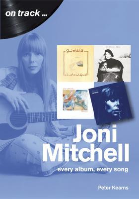 Cover: 9781789520811 | Joni Mitchell On Track | Every Album, Every Song | Peter Kearns | Buch