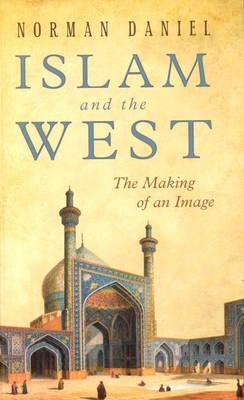 Cover: 9781851686568 | Islam and the West | The Making of an Image | Norman Daniel | Buch