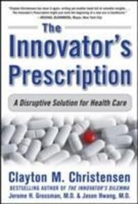 Cover: 9780071592086 | The Innovator's Prescription | A Disruptive Solution for Health Care