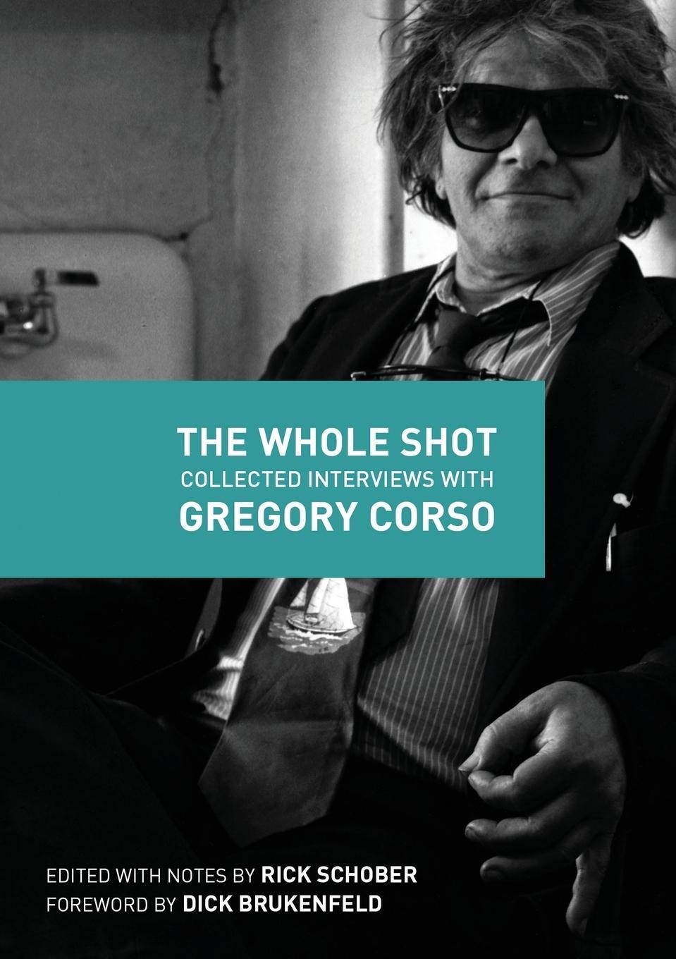 Cover: 9780692427132 | The Whole Shot | Collected Interviews with Gregory Corso | Schober