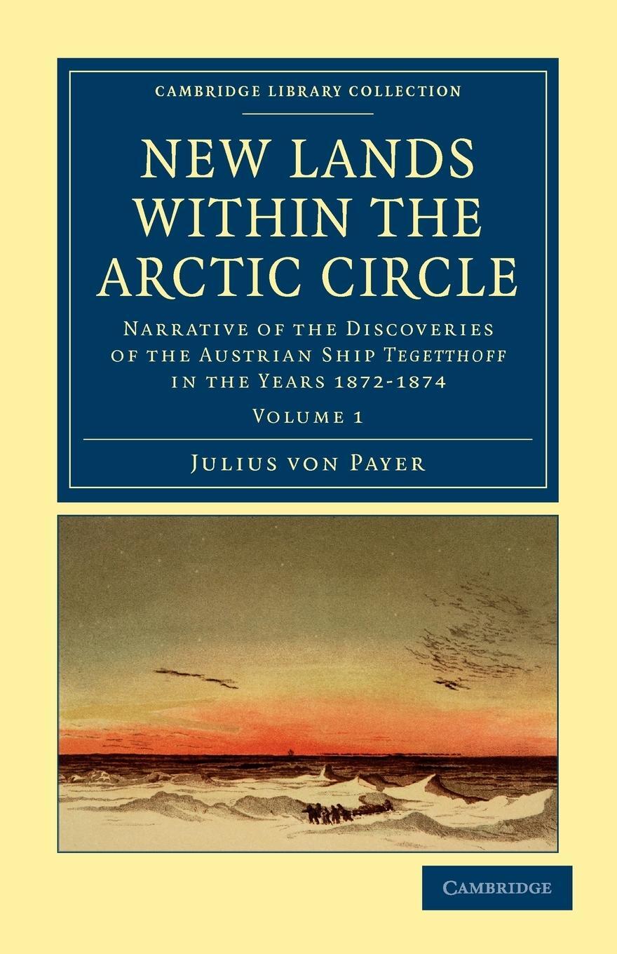 Cover: 9781108041447 | New Lands Within the Arctic Circle | Julius Payer (u. a.) | Buch