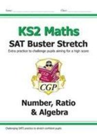 Cover: 9781782948575 | New KS2 Maths SAT Buster Stretch: Number, Ratio &amp; Algebra (f | Books