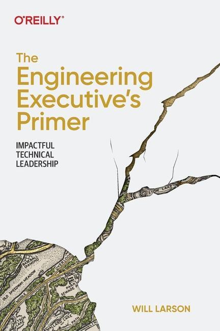 Cover: 9781098149482 | The Engineering Executive's Primer | Impactful Technical Leadership