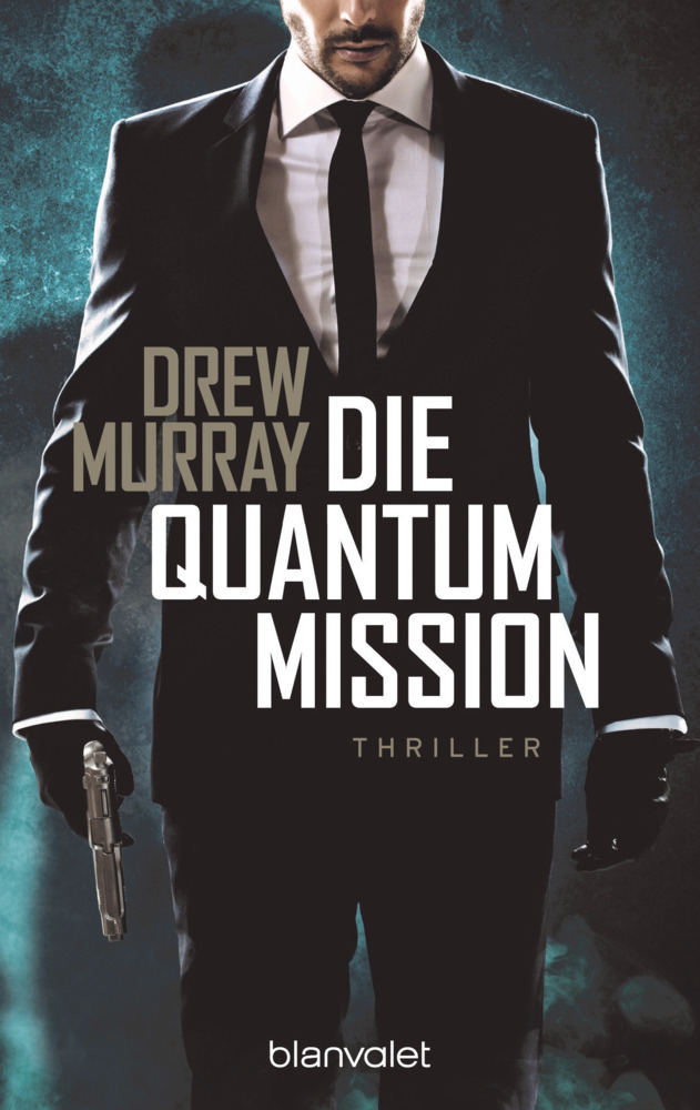 Cover: 9783734110009 | Die Quantum-Mission | Thriller | Drew Murray | Taschenbuch | 480 S.