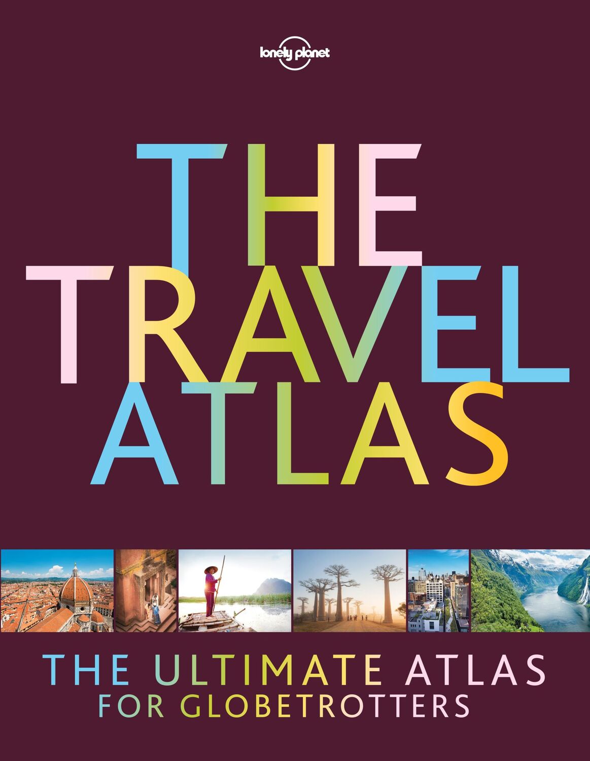 Cover: 9781787016965 | Lonely Planet the Travel Atlas | Lonely Planet | Buch | Gebunden