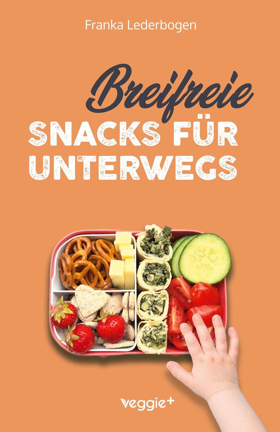 Cover: 9783985971145 | Breifreie Snacks für unterwegs | Franka Lederbogen | Taschenbuch