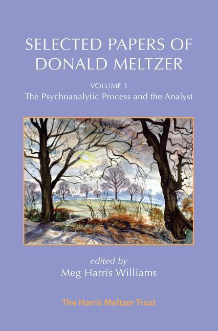 Cover: 9781912567904 | Selected Papers of Donald Meltzer - Vol. 3 | Donald Meltzer | Buch
