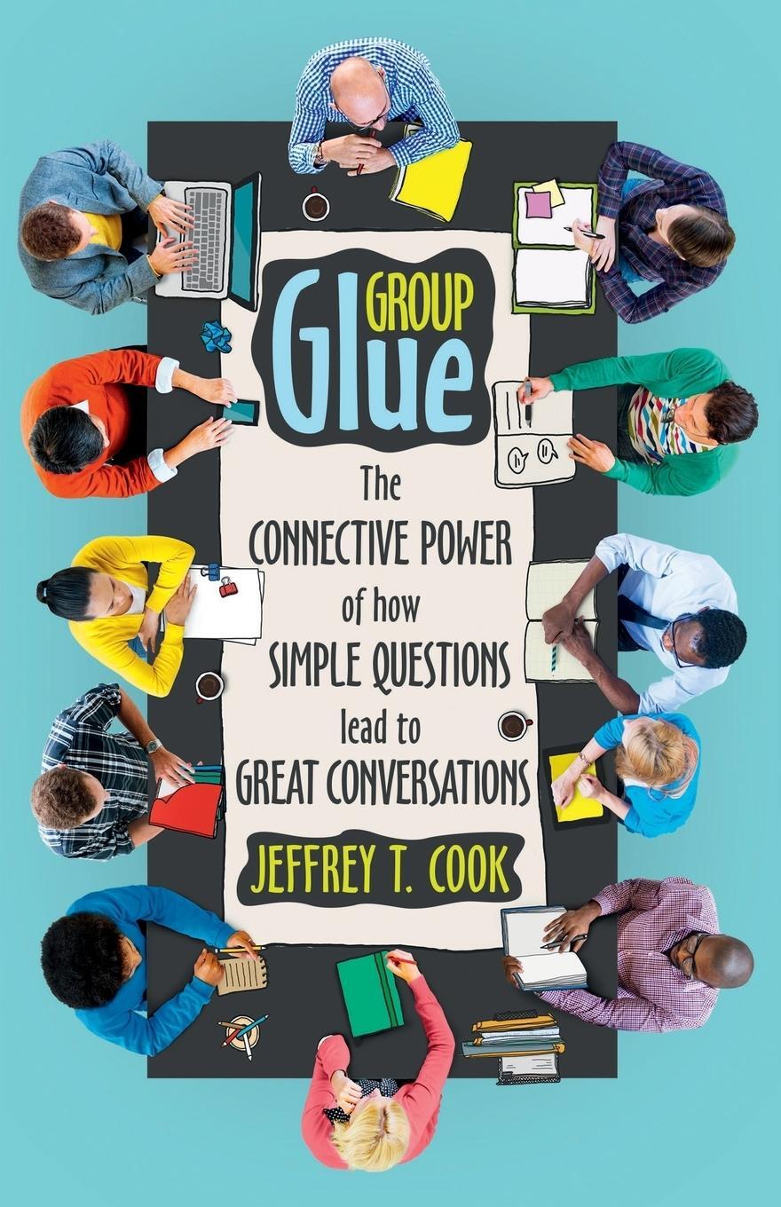 Cover: 9780998126616 | Group Glue | Jeffrey T Cook | Taschenbuch | Paperback | Englisch