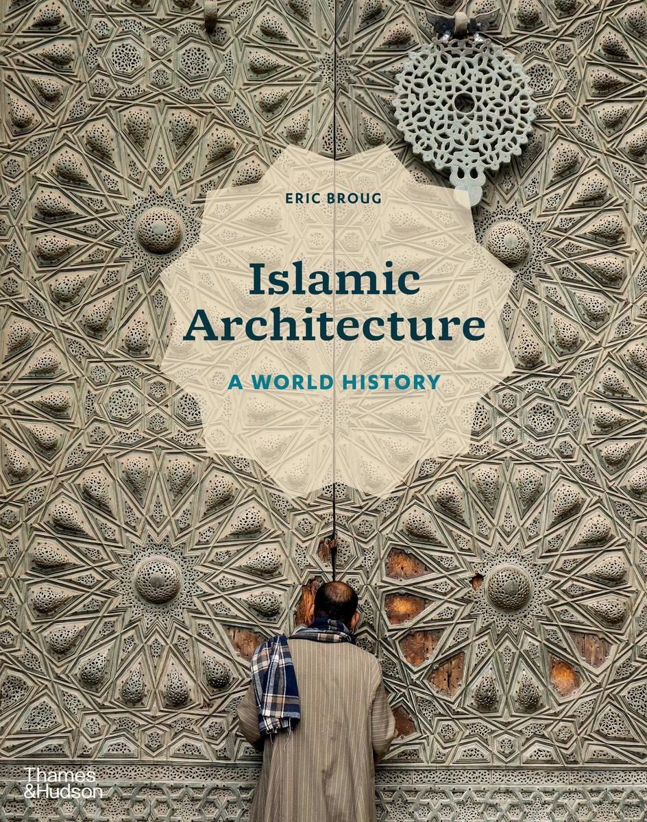 Cover: 9780500343784 | Islamic Architecture | A World History | Eric Broug | Buch | Englisch