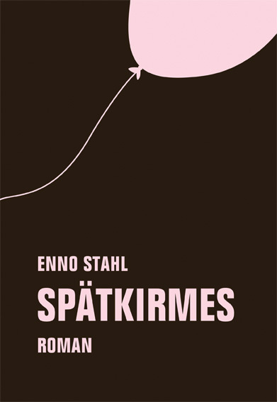 Cover: 9783957322357 | Spätkirmes | Roman | Enno Stahl | Taschenbuch | Deutsch | 2017