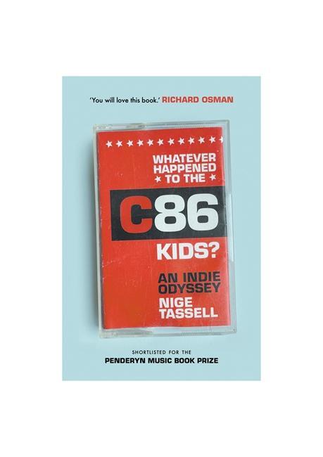 Cover: 9781788705608 | Whatever Happened to the C86 Kids? | An Indie Odyssey | Nige Tassell